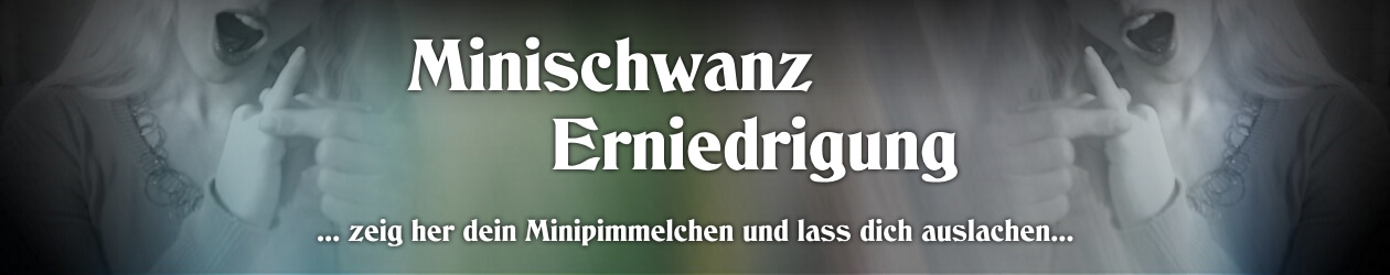 Minischwanz Erniedrigung Videos und per Live Cam